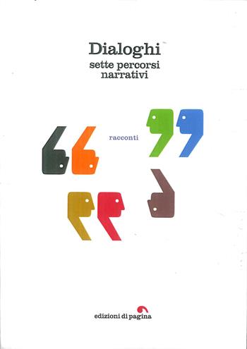 Dialoghi. Sette percorsi narrativi  - Libro Edizioni di Pagina 2018, Accenti | Libraccio.it