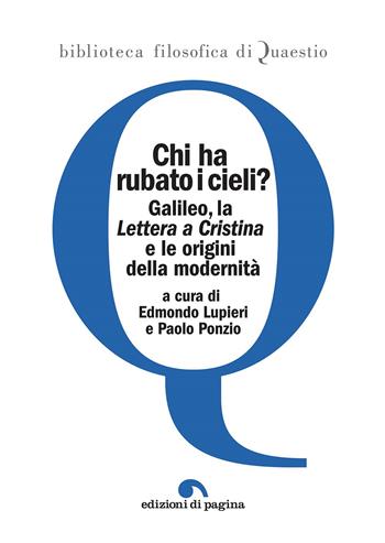 Chi ha rubato i cieli? Galileo, la «Lettera a Cristina» e le origini della modernità  - Libro Edizioni di Pagina 2019, Due punti | Libraccio.it