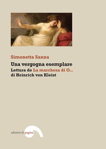 Una vergogna esemplare: Lettura de «La marchesa di O...» di Heinrich von Kleist - Simonetta Sanna - Libro Edizioni di Pagina 2019, Due punti | Libraccio.it