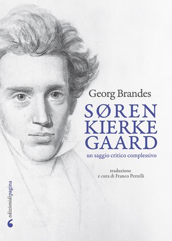 Søren Kierkegaard. Un saggio critico complessivo - Georg Brandes - Libro Edizioni di Pagina 2020 | Libraccio.it