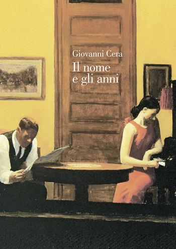 Il nome e gli anni - Giovanni Cera - Libro Edizioni di Pagina 2020 | Libraccio.it