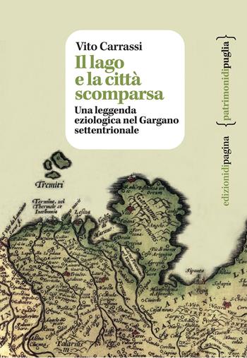 Il lago e la città scomparsa. Una leggenda eziologica nel Gargano settentrionale - Vito Carrassi - Libro Edizioni di Pagina 2021 | Libraccio.it