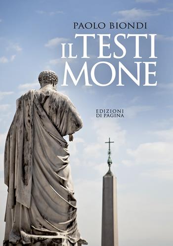 Il testimone - Paolo Biondi - Libro Edizioni di Pagina 2021, Lebellepagine | Libraccio.it
