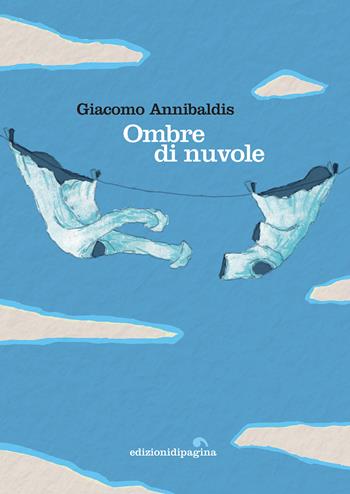 Ombre di nuvole - Giacomo Annibaldis - Libro Edizioni di Pagina 2021, Lebellepagine | Libraccio.it