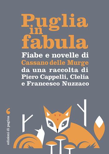 Fiabe e novelle di Cassano delle Murge da una raccolta di Piero Cappelli, Clelia e Francesco Nuzzaco. Con Contenuto digitale per download e accesso online  - Libro Edizioni di Pagina 2021, Puglia in fabula | Libraccio.it