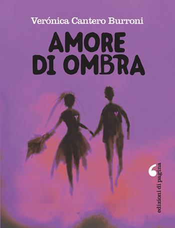 Amore di ombra - Verónica Cantero Burroni - Libro Edizioni di Pagina 2021, Lebellepagine | Libraccio.it