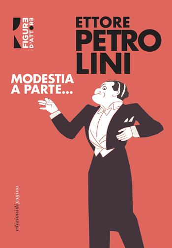 Modestia a parte... - Ettore Petrolini - Libro Edizioni di Pagina 2022 | Libraccio.it