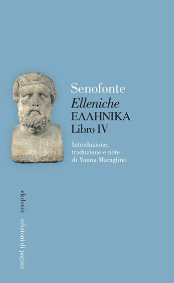 «Elleniche». Testo greco a fronte. Vol. 4 - Senofonte - Libro Edizioni di Pagina 2023, Ekdosis | Libraccio.it