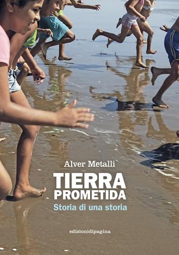 Tierra prometida. Storia di una storia - Alver Metalli - Libro Edizioni di Pagina 2023, Due punti | Libraccio.it