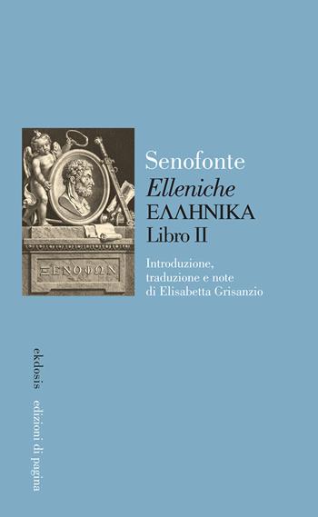 «Elleniche». Vol. 2 - Senofonte - Libro Edizioni di Pagina 2023, Ekdosis | Libraccio.it