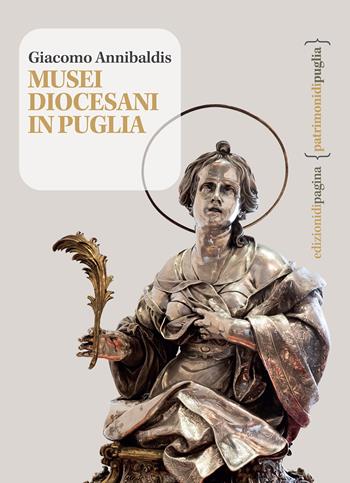 Musei diocesani in Puglia - Giacomo Annibaldis - Libro Edizioni di Pagina 2024, Patrimoni di Puglia | Libraccio.it
