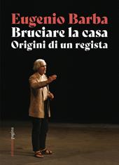 Bruciare la casa. Origini di un regista
