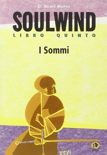 Soulwind. Vol. 5: I sommi - C. Scott Morse - Libro Kappa Edizioni 2003, Puntozero | Libraccio.it