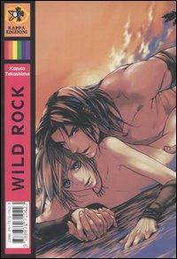Wild rock - Kazusa Takashima - Libro Kappa Edizioni 2004, Boy's love | Libraccio.it