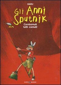 Combornuti tutti cornuti! Gli anni Sputnik. Vol. 4 - Baru - Libro Kappa Edizioni 2004, Mondo naïf | Libraccio.it