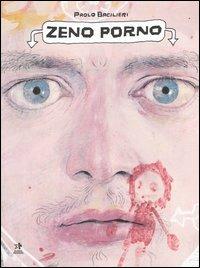 Zeno Porno - Paolo Bacilieri - Libro Kappa Edizioni 2005, Mondo naïf | Libraccio.it