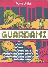 Guardami - Yumi Unita - Libro Kappa Edizioni 2006, Manga San | Libraccio.it