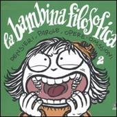 La bambina filosofica. Pensieri, parole, opere, omissioni. Vol. 2