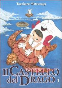 Il castello del drago. Vol. 1 - Toyokazu Matsunaga - Libro Kappa Edizioni 2006, Manga San | Libraccio.it