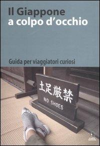 Il Giappone a colpo d'occhio. Guida per viaggiatori curiosi. Ediz. italiana e giapponese  - Libro Kappa Edizioni 2006, Svaghi | Libraccio.it
