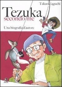 Tezuka secondo me. Una biografia d'autore - Takao Yaguchi - Libro Kappa Edizioni 2007, Svaghi | Libraccio.it