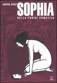 Sophia nella Parigi ermetica - Vanna Vinci - Libro Kappa Edizioni 2007, Mondo naïf | Libraccio.it