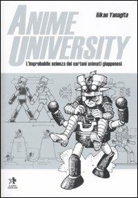 Anime university. L'improbabile scienza dei cartoni animati giapponesi. Ediz. illustrata - Rikao Yanagita - Libro Kappa Edizioni 2007, Svaghi | Libraccio.it