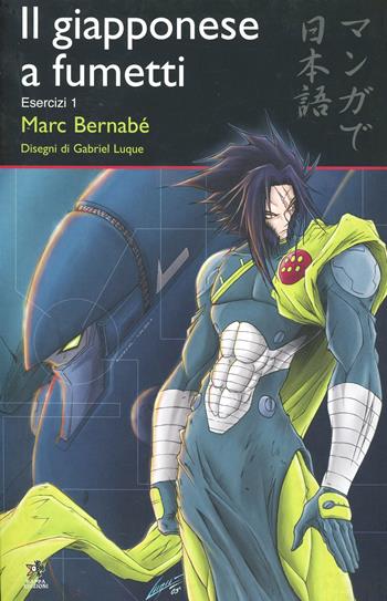 Il giapponese a fumetti. Esercizi. Vol. 1 - Marc Bernabé - Libro Kappa Edizioni 2008, Svaghi | Libraccio.it