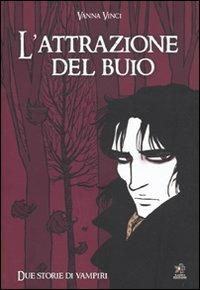 L'attrazione del buio. Due storie di vampiri - Vanna Vinci - Libro Kappa Edizioni 2009, Mondo naïf | Libraccio.it