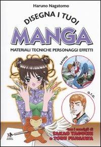 Disegna i tuoi manga. Materiali, tecniche, personaggi, effetti - Haruno Nagatomo - Libro Kappa Edizioni 2010 | Libraccio.it
