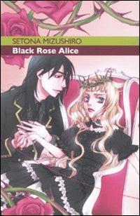 Black Rose Alice. Vol. 1 - Setona Mizushiro - Libro Kappa Edizioni 2010, Ronin manga | Libraccio.it