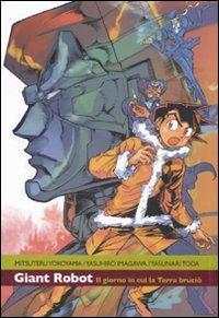 Il giorno in cui la terra bruciò. Giant robot. Vol. 2 - Mitsutero Yokoyama, Yasunari Toda, Yasushiro Imagawa - Libro Kappa Edizioni 2010, Ronin manga | Libraccio.it