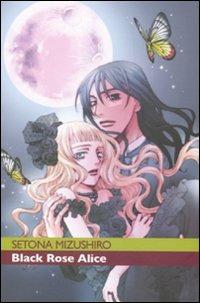 Black Rose Alice. Vol. 2 - Setona Mizushiro - Libro Kappa Edizioni 2010, Ronin manga | Libraccio.it