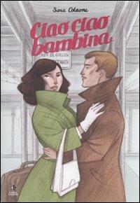Ciao ciao bambina - Sara Colaone - Libro Kappa Edizioni 2010, Mondo naïf | Libraccio.it