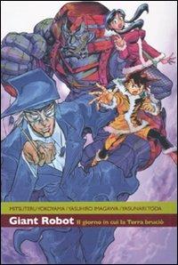 Il giorno in cui la terra bruciò. Giant robot. Vol. 3 - Mitsutero Yokoyama, Yasunari Toda, Yasushiro Imagawa - Libro Kappa Edizioni 2010, Ronin manga | Libraccio.it