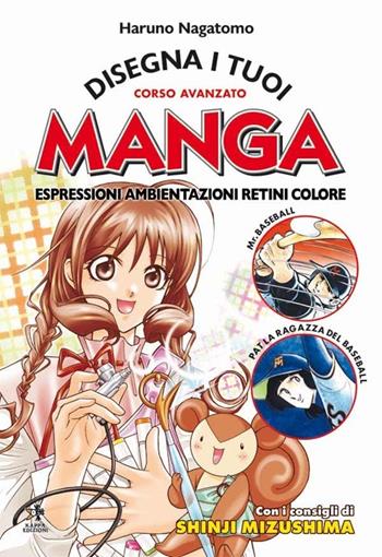 Disegna i tuoi manga. Espressioni, ambientazioni, retini, colore. Ediz. illustrata - Haruno Nagatomo - Libro Kappa Edizioni 2013 | Libraccio.it