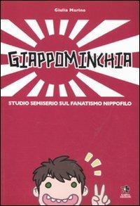 Giappominchia. Studio semiserio sul fanatismo nippofilo - Giulia Marino - Libro Kappa Edizioni 2012, Svaghi | Libraccio.it