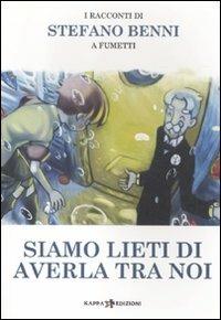 Siamo lieti di averla tra noi. I racconti di Stefano Benni a fumetti  - Libro Kappa Edizioni 2012 | Libraccio.it