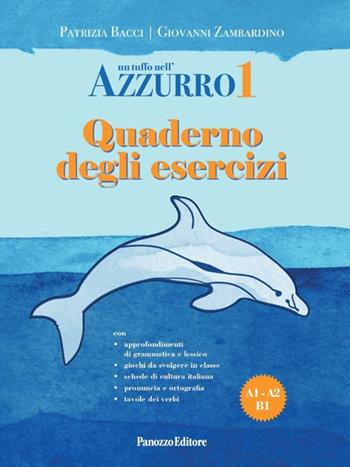 Un tuffo nell'azzurro. Quaderno degli esercizi. Vol. 1 - Patrizia Bacci - Libro Panozzo Editore 2004, Italiano per stranieri | Libraccio.it