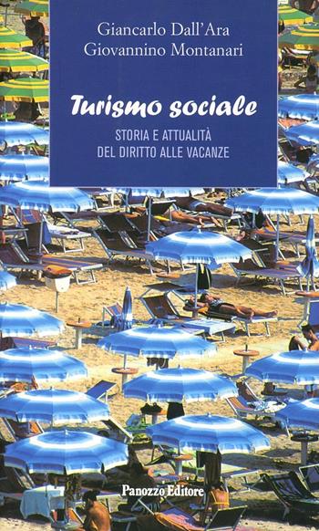 Turismo sociale. Storia e attualità del diritto alle vacanze - Giancarlo Dall'Allara, Giovannino Montanari - Libro Panozzo Editore 2005, Francamente | Libraccio.it