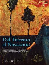 Dal 300 al 900. Opere d'arte della fondazione delle Cassa di risparmio di Rimini