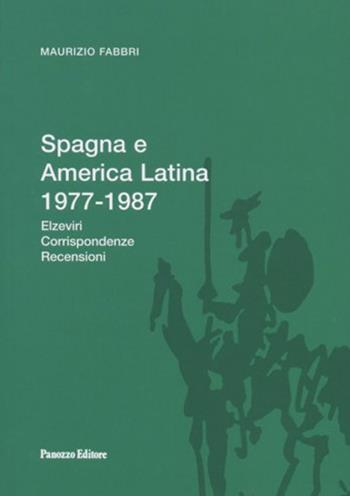 Spagna e America latina 1977-1987. Elzeviri, corrispondenze, recensioni. Ediz. illustrata - Maurizio Fabbri - Libro Panozzo Editore 2007, Biblioteca di spicilegio moderno | Libraccio.it