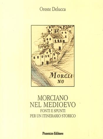 Morciano nel Medievo. Fonti e spunti per un itinerario storico - Oreste Delucca - Libro Panozzo Editore 2008, Microstorie | Libraccio.it
