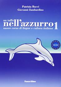 Un tuffo nell'azzurro. Nuovo corso di lingua e cultura italiana. Con CD Audio. Vol. 1 - Patrizia Bacci, Giovanni Zambardino - Libro Panozzo Editore 2009 | Libraccio.it