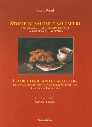 Storie di salumi e salumieri. Dal villaggio al mercato globale. La Golfera di Lavezzola - Fausto Renzi - Libro Panozzo Editore 2009 | Libraccio.it