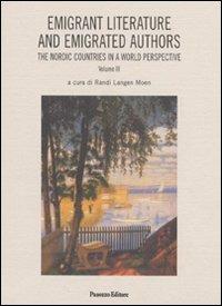 Emigrant litterature and emigrated authors the nordic countries in a world perspective. Ediz. italiana e inglese. Vol. 3  - Libro Panozzo Editore 2009, Saggi | Libraccio.it