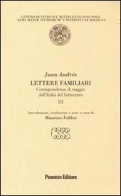 Lettere familiari. Corrispondenza di viaggio dall'Italia del Settecento. Vol. 3