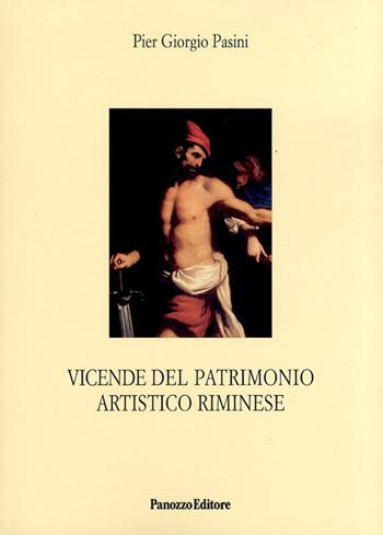 Vicende del patrimonio artistico riminese - P. Giorgio Pasini - Libro Panozzo Editore 2010, Microstorie | Libraccio.it