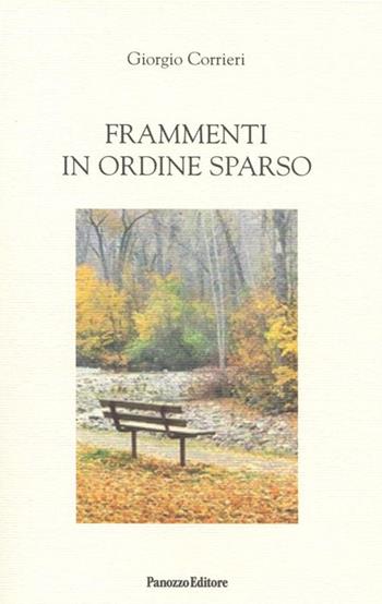 Frammenti in ordine sparso - Giorgio Corrieri - Libro Panozzo Editore 2010 | Libraccio.it