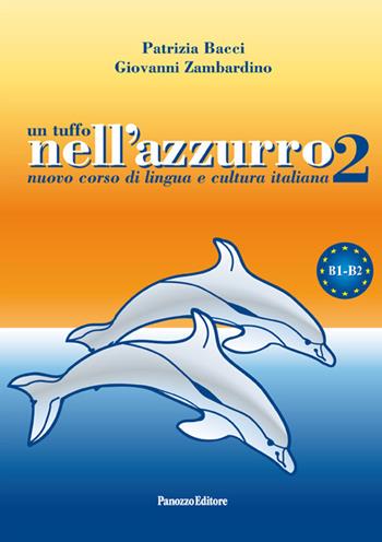 Un tuffo nell'azzurro 2. Nuovo corso di lingua e cultura italiana - Patrizia Bacci, Giovanni Zambardino - Libro Panozzo Editore 2011, Italiano per stranieri | Libraccio.it